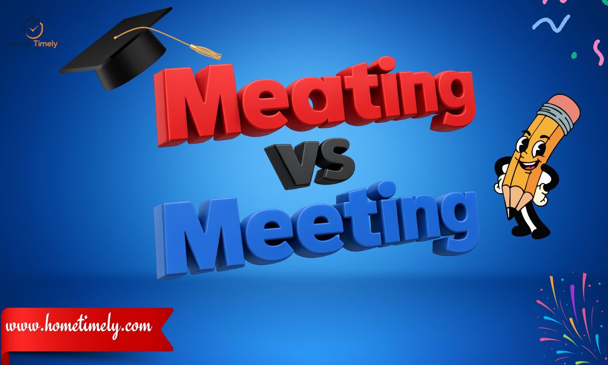 Meating vs Meeting Difference, Correct Usage, and Common Mistakes Explained
