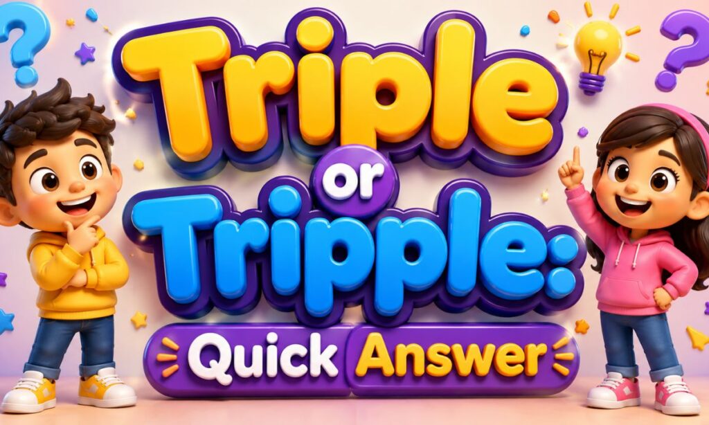 Triple or Tripple Quick Answer